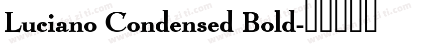 Luciano Condensed Bold字体转换